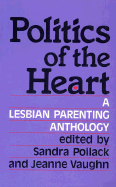 Politics of the Heart: A Lesbian Parenting Anthology