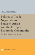 Politics of Trade Negotiations Between Africa and the European Economic Community: The Weak Confronts the Strong