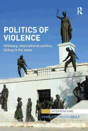 Politics of Violence: Militancy, International Politics, Killing in the name