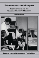 Politics on the Margins: Restructuring and the Canadian Women's Movement