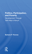 Politics, Participation, And Poverty: Development Through Selfhelp In Kenya