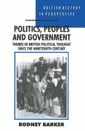 Politics, Peoples and Government: Themes in British Political Thought Since the Nineteenth Century