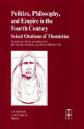 Politics, Philosophy and Empire in the Fourth Century: Themistius' Select Orations