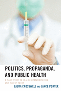 Politics, Propaganda, and Public Health: A Case Study in Health Communication and Public Trust