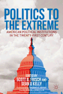 Politics to the Extreme: American Political Institutions in the Twenty-First Century