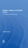 Politics, Values, and Public Policy: The Problem of Methodology