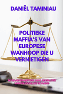 Politieke Maffia's Van Europese Wanhoop Die U Vernietigen: de Waarheid Getuigd Door de Realiteit Van Persoonlijke Ervaring