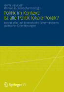 Politik Im Kontext: Ist Alle Politik Lokale Politik?: Individuelle Und Kontextuelle Determinanten Politischer Orientierungen