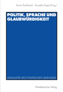 Politik, Sprache Und Glaubwurdigkeit: Linguistik Des Politischen Skandals - Burkhardt, Armin (Editor)