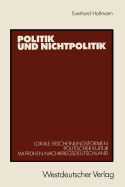 Politik Und Nichtpolitik: Lokale Erscheinungsformen Politischer Kultur Im Fruhen Nachkriegsdeutschland. Das Beispiel Unna Und Kamen