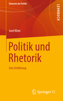 Politik Und Rhetorik: Eine Einfhrung - Klein, Josef