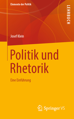 Politik Und Rhetorik: Eine Einf?hrung - Klein, Josef