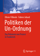 Politiken Der Un-Ordnung: Das Polizieren Von Protest in Frankreich