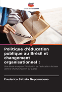 Politique d'ducation publique au Brsil et changement organisationnel