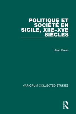 Politique Et Socit En Sicile, Xiie-Xve Sicles - Bresc, Henri