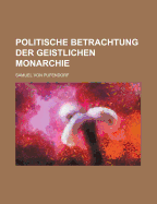 Politische Betrachtung Der Geistlichen Monarchie