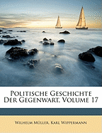 Politische Geschichte Der Gegenwart, Volume 17