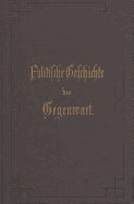 Politische Geschichte Der Gegenwart: XIII. Das Jahr 1879. Nebst Einer Chronik Der Ereignisse Des Jahres 1879 Und Einem Alphabetischen Verzeichnisse Der Hervorragenden Personen