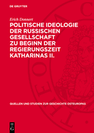 Politische Ideologie Der Russischen Gesellschaft Zu Beginn Der Regierungszeit Katharinas II.: Gesellschaftstheorien Und Staatslehren in Der ?ra Des Aufgekl?rten Absolutismus