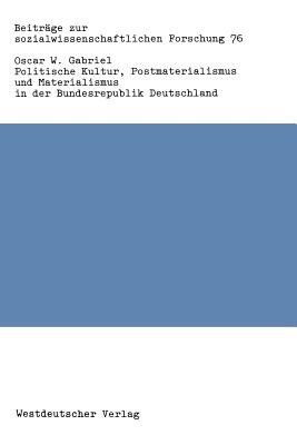 Politische Kultur, Postmaterialismus Und Materialismus in Der Bundesrepublik Deutschland - Gabriel, Oscar W