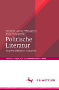 Politische Literatur: Begriffe, Debatten, Aktualitt