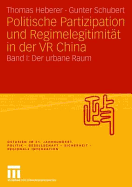 Politische Partizipation Und Regimelegitimitat in Der VR China: Band I: Der Urbane Raum