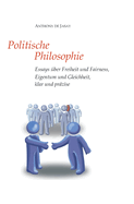 Politische Philosophie: Essays ber Freiheit und Fairness, Eigentum und Gleichheit, klar und przise