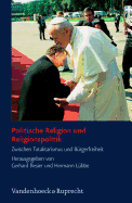 Politische Religion Und Religionspolitik: Zwischen Totalitarismus Und Burgerfreiheit - Besier, Gerhard (Editor), and Lubbe, Hermann (Editor)