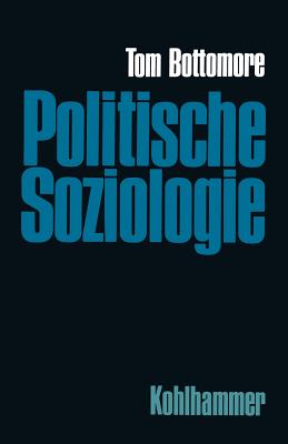 Politische Soziologie: Zur Geschichte Und Ortsbestimmung - Ebbighausen, Rolf
