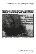Politische Teilkulturen Zwischen Integration Und Polarisierung: Zur Politischen Kultur in Der Weimarer Republik