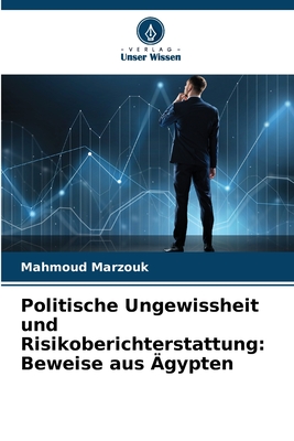 Politische Ungewissheit und Risikoberichterstattung: Beweise aus ?gypten - Marzouk, Mahmoud, Dr.