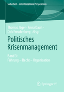 Politisches Krisenmanagement: Band 3: F?hrung - Recht - Organisation