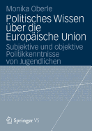 Politisches Wissen Uber Die Europaische Union: Subjektive Und Objektive Politikkenntnisse Von Jugendlichen