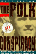 Polk Conspiracy: Murder and Cover-Up in the Case of CBS News Correspondent George Polk