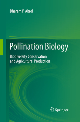 Pollination Biology: Biodiversity Conservation and Agricultural Production - Abrol, Dharam P