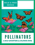 Pollinators: A Wild & Free Adventure & Coloring Book