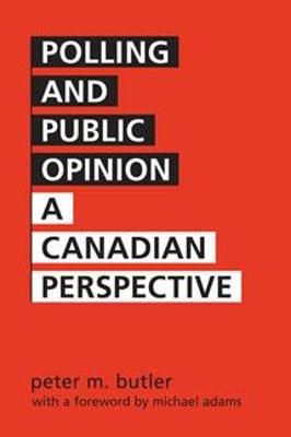 Polling and Public Opinion: A Canadian Perspective - Buttler, Peter M