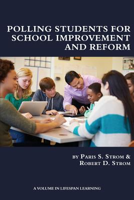 Polling Students for School Improvement and Reform - Strom, Paris S, and Strom, Robert D