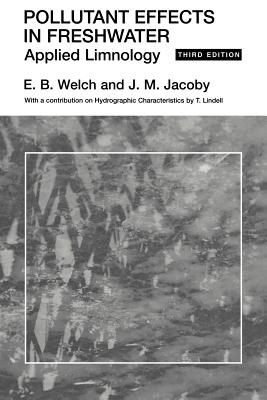 Pollutant Effects in Freshwater: Applied Limnology - Jacoby, J, and Welch, E