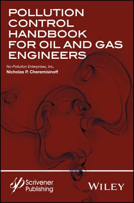 Pollution Control Handbook for Oil and Gas Engineering - Cheremisinoff, Nicholas P, Dr.