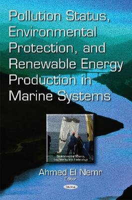 Pollution Status, Environmental Protection & Renewable Energy Production in Marine Systems - El Nemr, Ahmed (Editor)