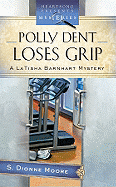 Polly Dent Loses Grip: A LaTisha Barnhart Mystery