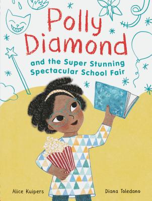 Polly Diamond and the Super Stunning Spectacular School Fair: Book 2 - Kuipers, Alice