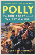 Polly: The True Story Behind Whisky Galore