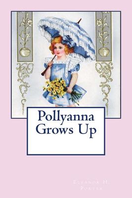 Pollyanna Grows Up - Porter, Eleanor H