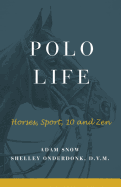 Polo Life: Horses, Sport, 10 and Zen