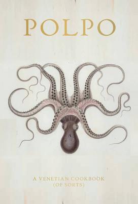 Polpo: A Venetian Cookbook (of Sorts) - Norman, Russell
