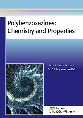 Polybenzoxazines: Chemistry and Properties - Santhosh Kumar, K S, and Reghunadhan Nair, C P