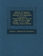 Polybii Et Appiani Historiarum Excerpta Vaticana, Ex Collectaneis Constantini Porphyrogeniti, Inventa Atque Ed. AB A. Majo, Recogn. A J.F. Lucht... - Polybius (Creator), and Appianus (of Alexandria ) (Creator)