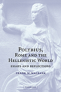 Polybius, Rome and the Hellenistic World: Essays and Reflections - Walbank, Frank W